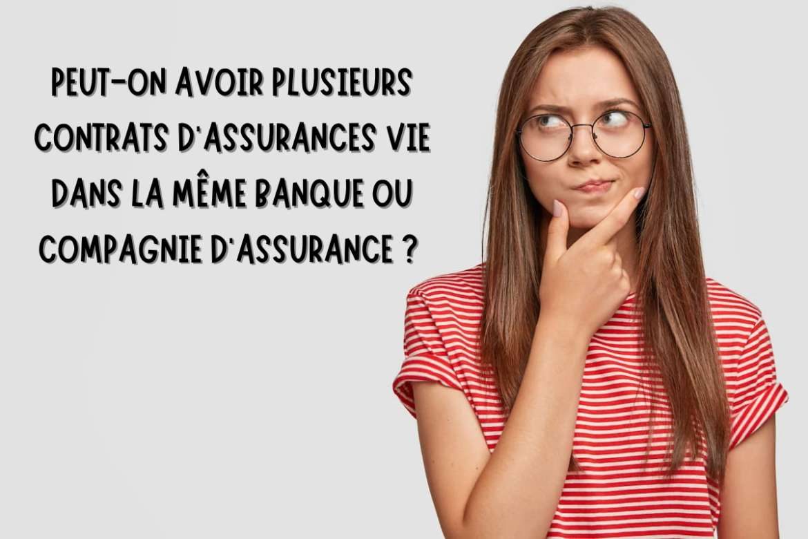 Peut-on Avoir 2 Assurances Vie dans la Même Banque