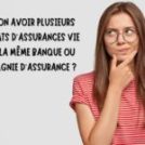Peut-on Avoir 2 Assurances Vie dans la Même Banque ?